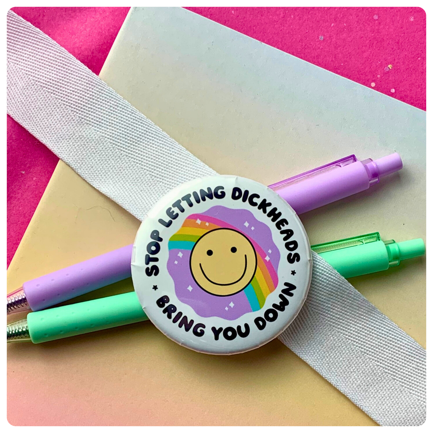 Stop Letting Dickheads Get you Down - Badge