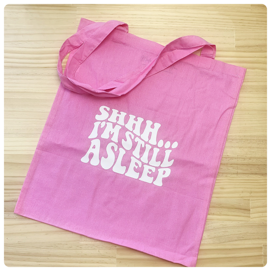 Shhh... I'm Still Asleep - Tote Bag