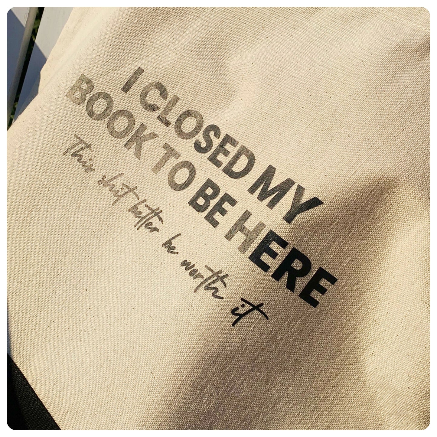 I Closed My Book To Be Here - Tote Bag