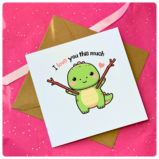 I Love You This Much - Greeting Card